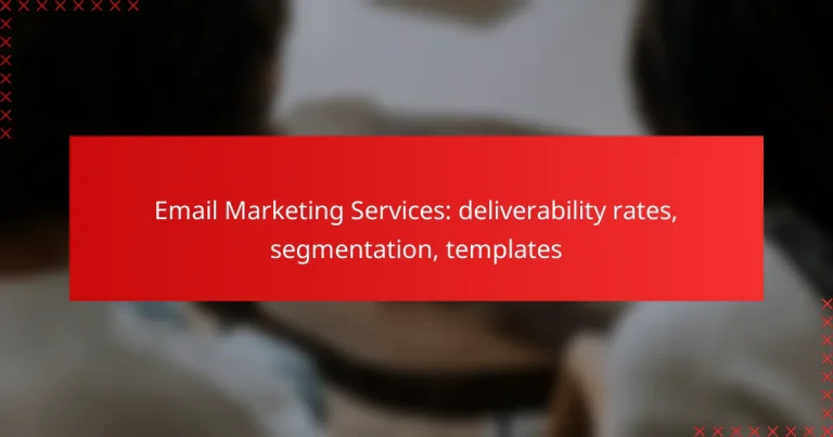 Email Marketing Services: deliverability rates, segmentation, templates