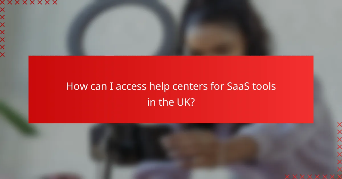 How can I access help centers for SaaS tools in the UK?