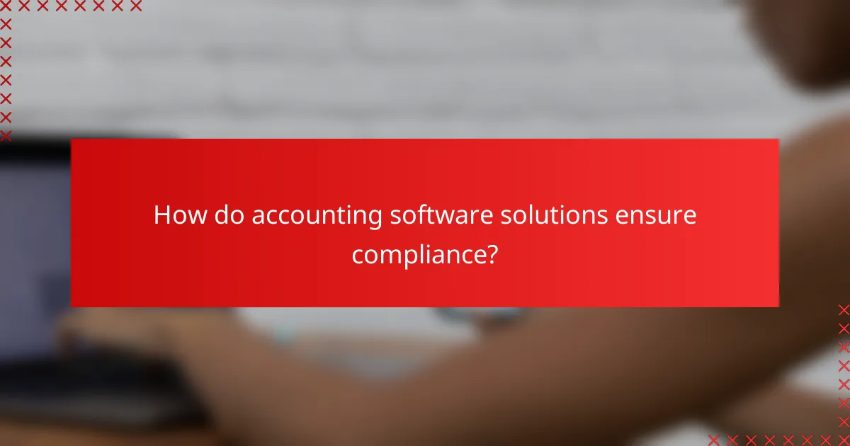 How do accounting software solutions ensure compliance?