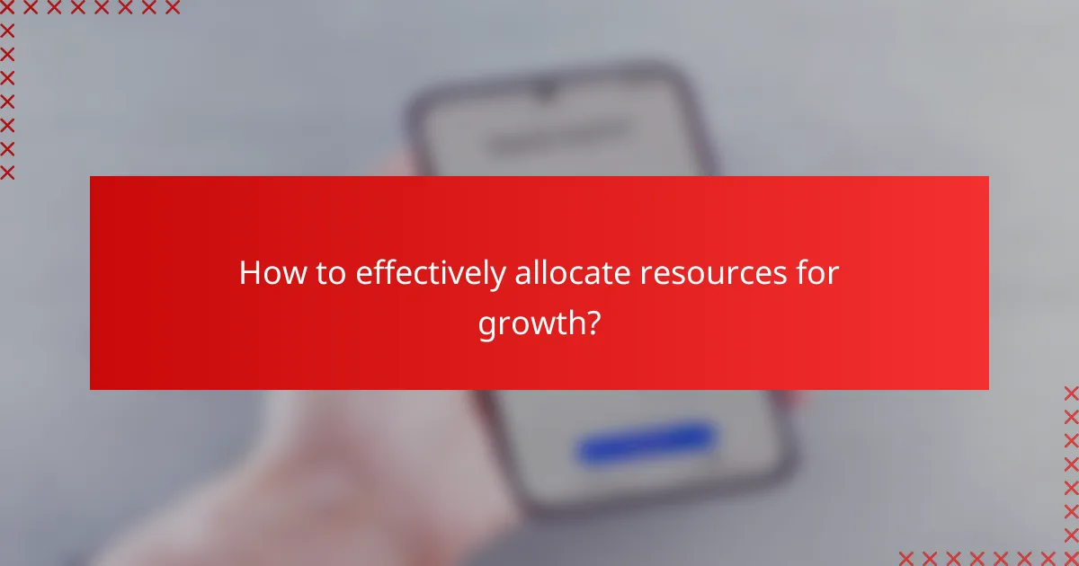 How to effectively allocate resources for growth?