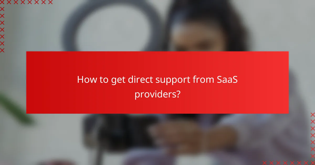 How to get direct support from SaaS providers?