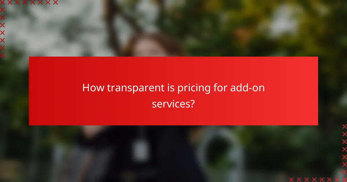 How transparent is pricing for add-on services?