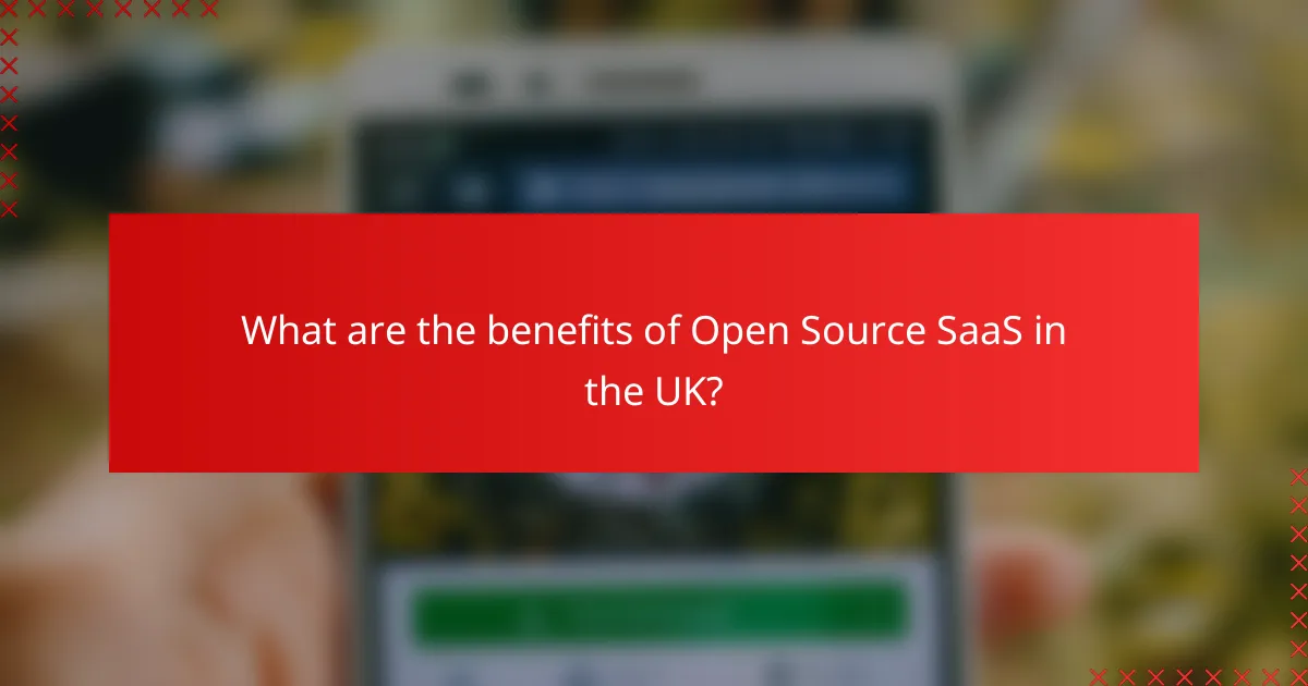 What are the benefits of Open Source SaaS in the UK?