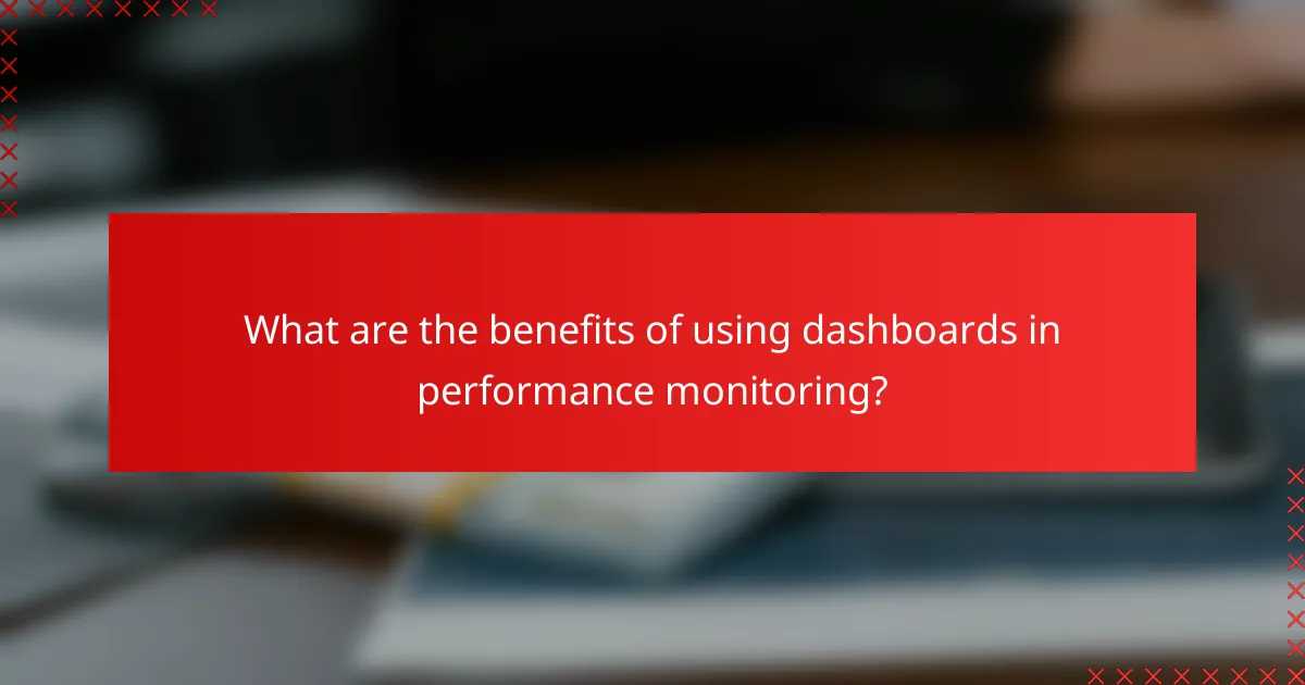 What are the benefits of using dashboards in performance monitoring?