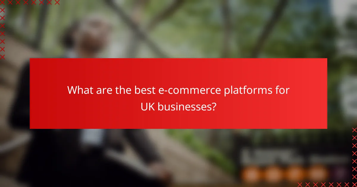 What are the best e-commerce platforms for UK businesses?