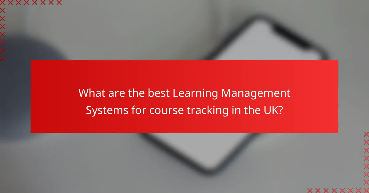 What are the best Learning Management Systems for course tracking in the UK?