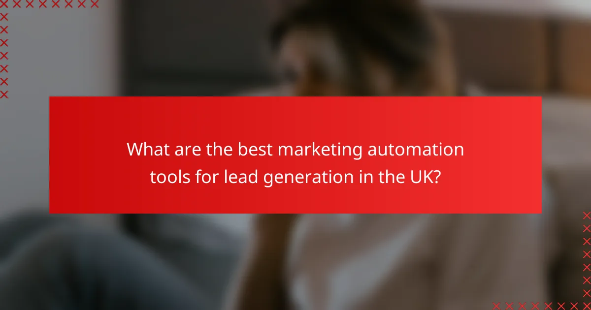 What are the best marketing automation tools for lead generation in the UK?