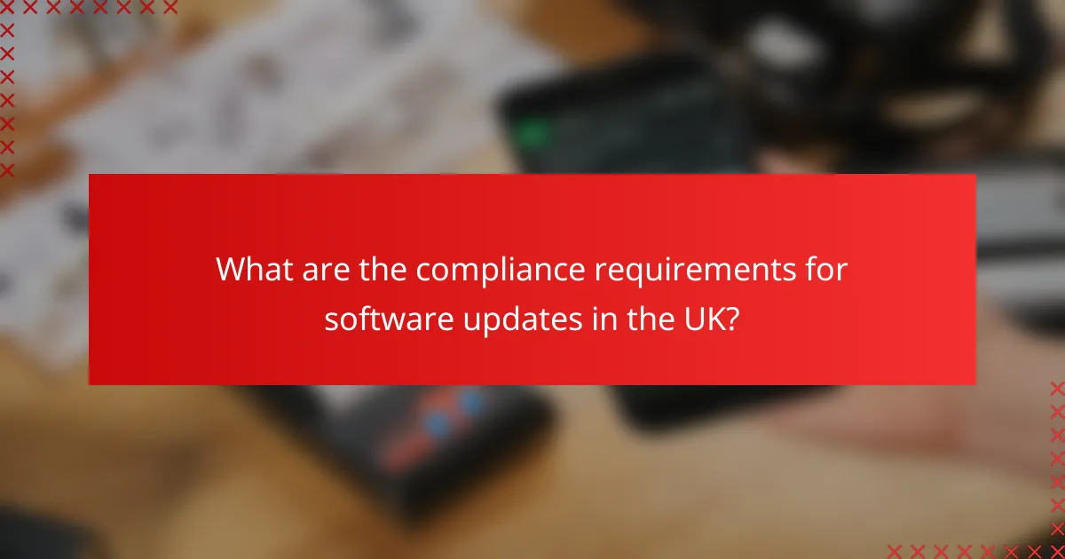 What are the compliance requirements for software updates in the UK?