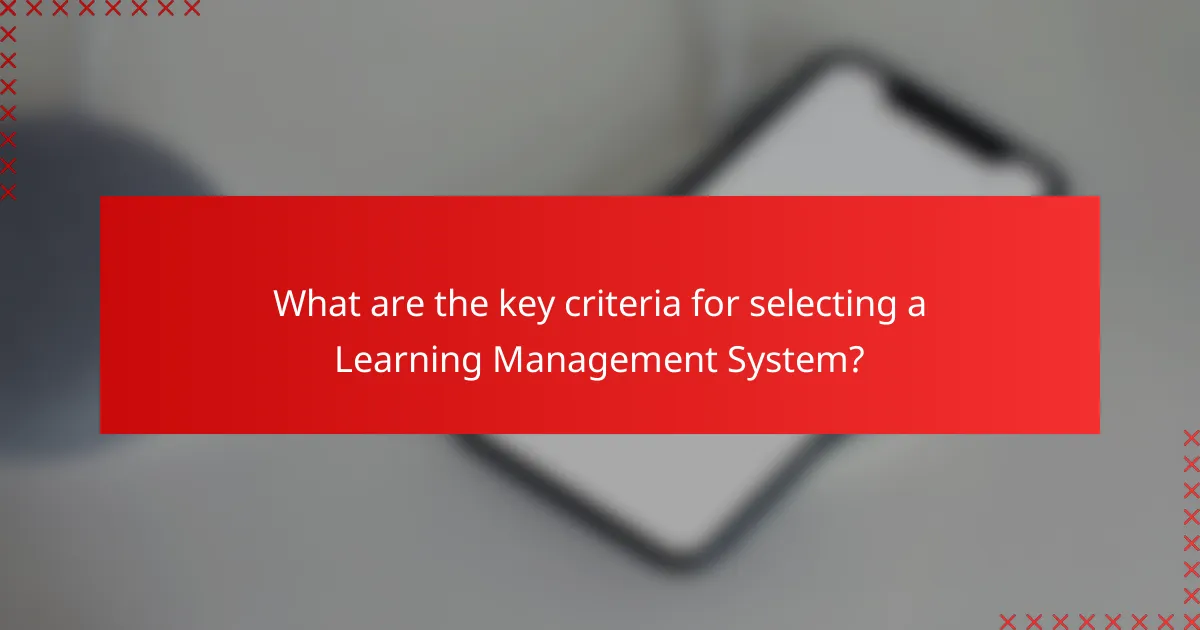 What are the key criteria for selecting a Learning Management System?