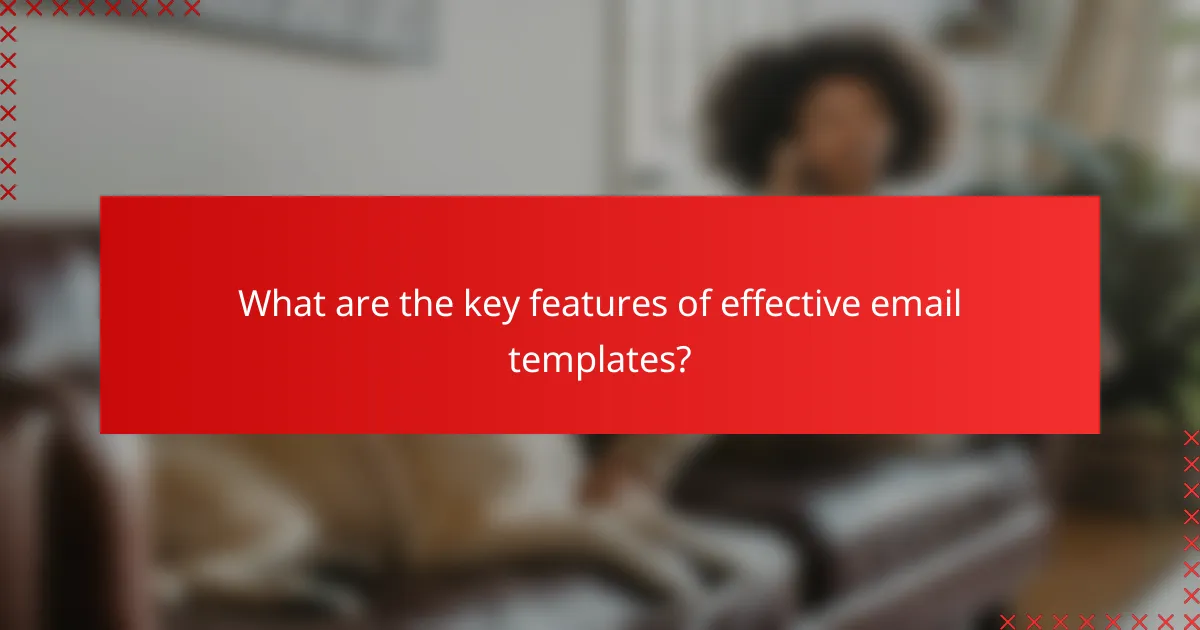 What are the key features of effective email templates?