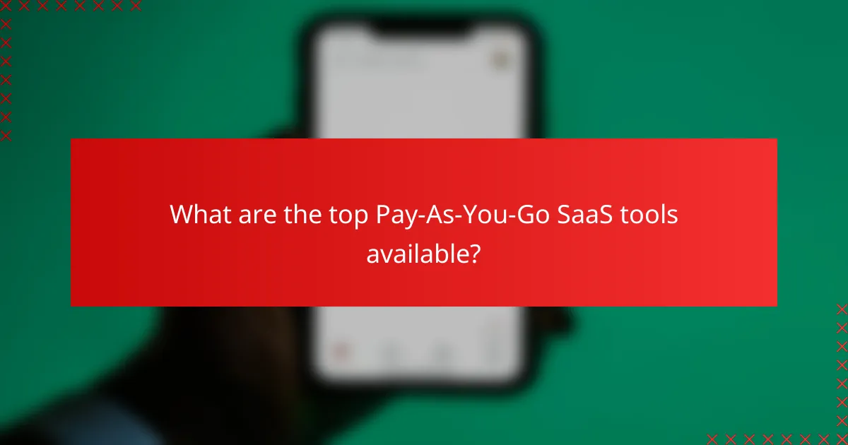 What are the top Pay-As-You-Go SaaS tools available?