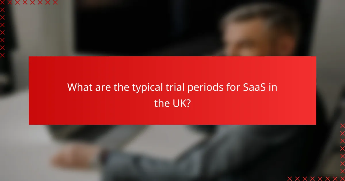 What are the typical trial periods for SaaS in the UK?