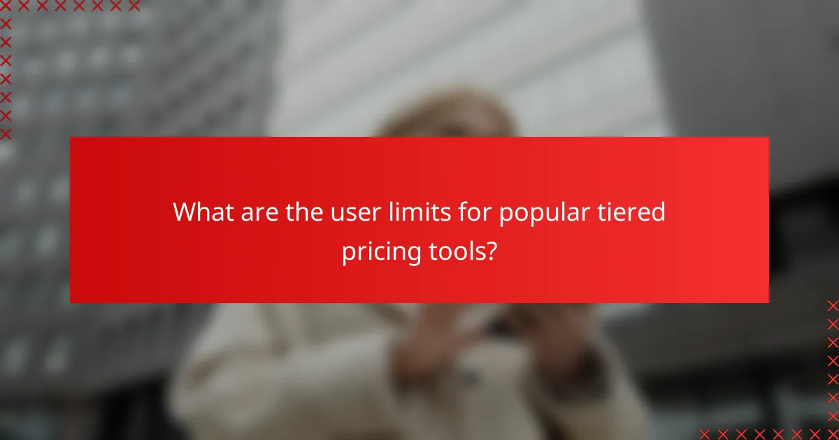 What are the user limits for popular tiered pricing tools?