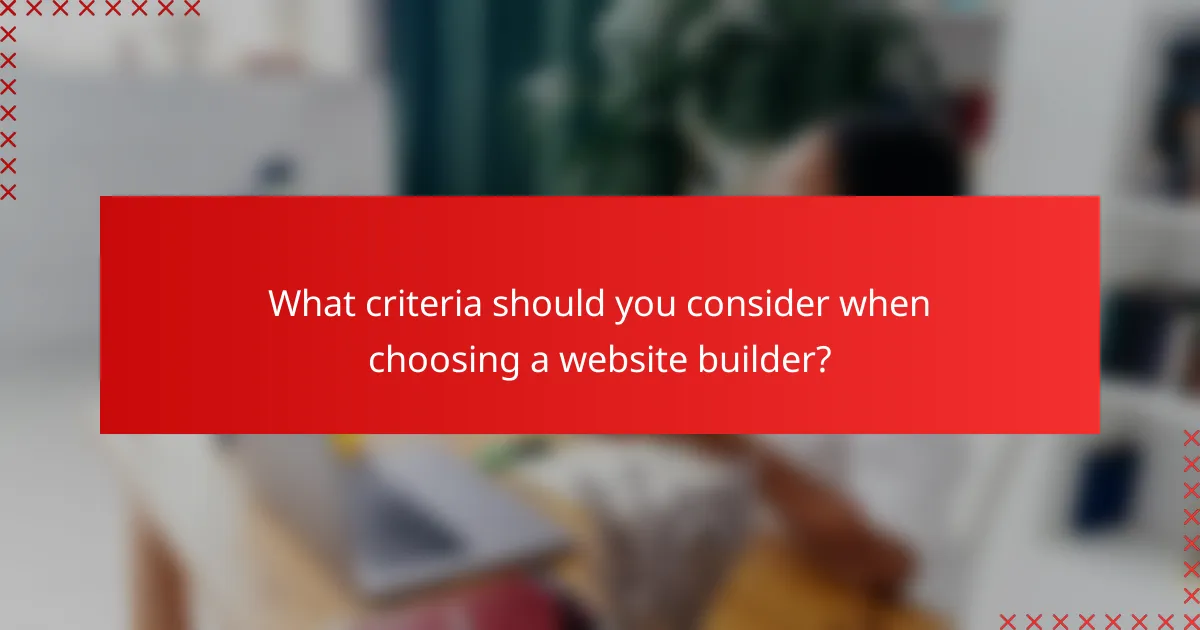 What criteria should you consider when choosing a website builder?