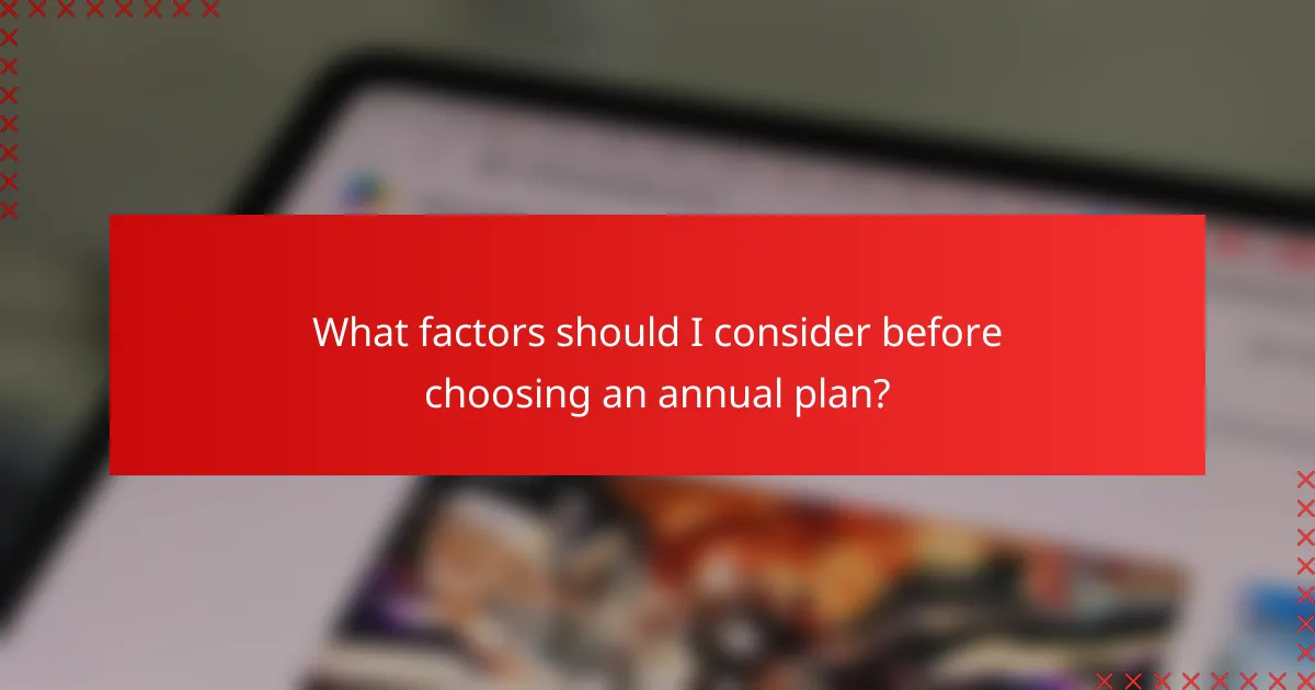 What factors should I consider before choosing an annual plan?