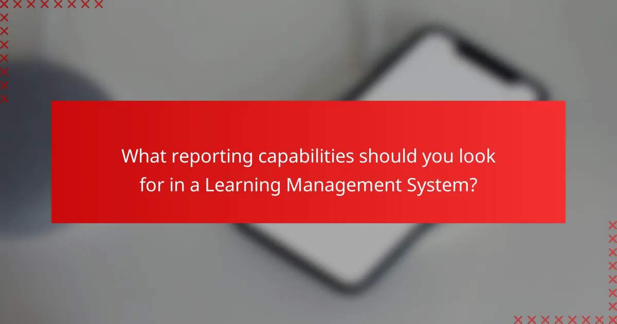 What reporting capabilities should you look for in a Learning Management System?